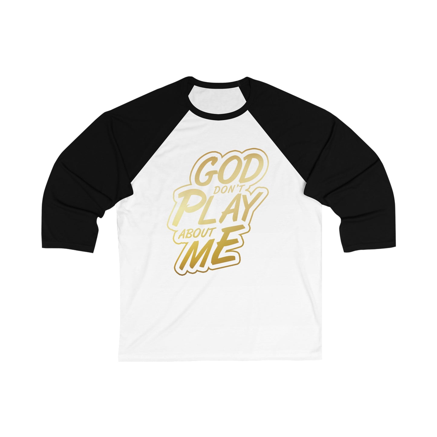 God Don't Play About Me Unisex 3\4 Sleeve Baseball Tee