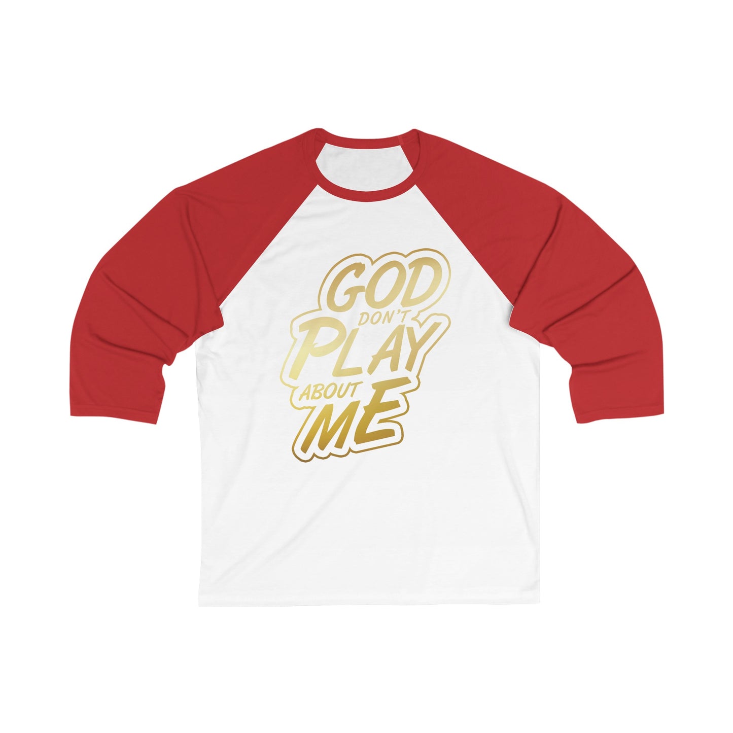 God Don't Play About Me Unisex 3\4 Sleeve Baseball Tee